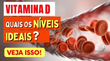 VITAMINA D, quais os NÍVEIS IDEAIS? Cuidado, a sua pode ESTAR MAIS BAIXA que imagina!