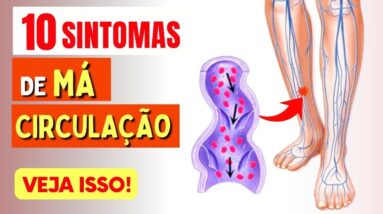 10 SINTOMAS que sua CIRCULAÇÃO PODE NÃO ESTAR BEM (sinais de má circulação)