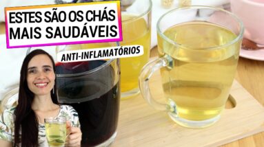 ESTES SÃO OS CHÁS MAIS SAUDÁVEIS DO MUNDO! SUPER ANTI-INFLAMATÓRIOS, FAÇA CORRETAMENTE!