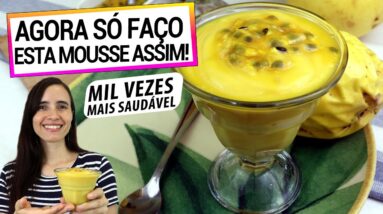 SÓ FAÇO MOUSSE DE MARACUJÁ ASSIM AGORA! É MUITO MELHOR E NEM LEVA AÇÚCAR!