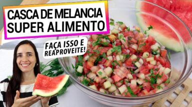 CASCA DE MELANCIA É UM SUPER ALIMENTO! NÃO JOGUE FORA! VAI TE SURPREENDER ESTA RECEITA COM ELA!