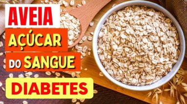 AVEIA, DIABETES e AÇÚCAR NO SANGUE -  O que você PRECISA SABER!