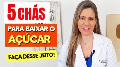 5 Melhores Chás para BAIXAR AÇÚCAR NO SANGUE e COMO USAR CERTO! (Vão te surpreender!)