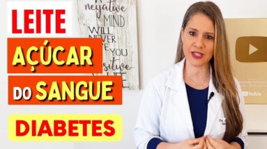 LEITE, DIABETES e AÇÚCAR NO SANGUE -  O que você PRECISA SABER!