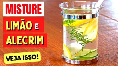 Misture ALECRIM e LIMÃO e Veja o que ACONTECE com Você! (USE ASSIM)