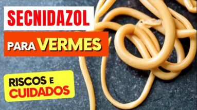 SECNIDAZOL para VERMES - O que você PRECISA SABER! (Como Tomar, Riscos, Interações, Cuidados e Dicas