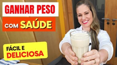 Vitamina para GANHAR PESO RÁPIDO - Engordar com Saúde! Fácil e Deliciosa