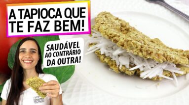 ADEUS TAPIOCA REFINADA COM ESTA RECEITA MAIS SAUDÁVEL! RICA EM FIBRAS, AO CONTRÁRIO DA OUTRA!