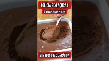 DELÍCIA SEM AÇÚCAR! Só 3 INGREDIENTES, Sem Forno, Fácil e Rápida