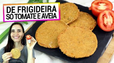 SÓ TOMATE E AVEIA NA FRIGIDEIRA, SUBSTITUI O PÃO, É FÁCIL E MAIS SAUDÁVEL!