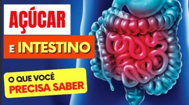 AÇÚCAR e INTESTINO - O que você PRECISA SABER!