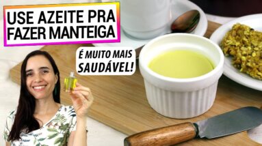 AGORA SÓ USO AZEITE PRA FAZER MANTEIGA! MUITO MAIS SAUDÁVEL E SUPER SABOROSA (DERRETE NO PÃO)