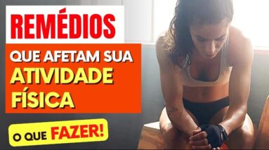 6 Remédios COMUNS que AFETAM seu EXERCÍCIO FÍSICO (e o que fazer)