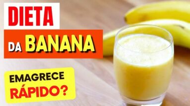 A DIETA DA BANANA para EMAGRECER - O Que Você Precia Saber!