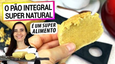 O PÃO FÁCIL QUE É SUPER ALIMENTO! ANTI-INFLAMATÓRIO, SUPER INTEGRAL, SÓ TE FAZ BEM!