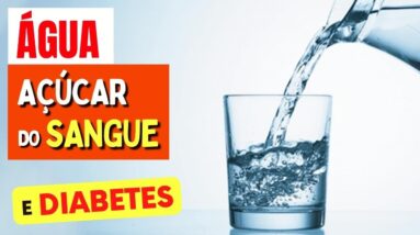 ÁGUA, DIABETES e AÇÚCAR NO SANGUE - A Impressionante Relação que as PESSOAS NÃO SABEM! (Faça assim!)