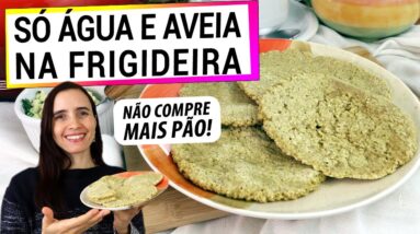 É SÓ MISTURAR ÁGUA E AVEIA NA FRIGIDEIRA! NÃO COMPRE MAIS PÃO! É TÃO FÁCIL QUE FAÇO TODO DIA!