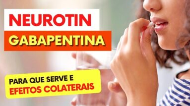 GABAPENTINA para DORES (Neurotin) - Para Que Serve, Como Tomar e Efeitos Colaterais