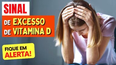 O maior SINAL de VITAMINA D DEMAIS no corpo!