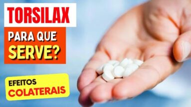 TORSILAX para DOR E INFLAMAÇÃO - Para Que Serve, Como Tomar e Efeitos Colaterais