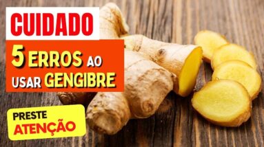 5 PERIGOS do GENGIBRE - Erros Comuns que Trazem Riscos!