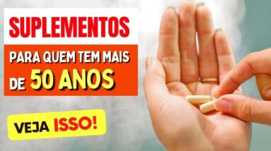 6 Melhores SUPLEMENTOS para Quem TEM MAIS DE 50 ANOS