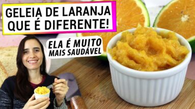 GELEIA DE LARANJA QUE É DIFERENTE! MAIS SAUDÁVEL, SEM AÇÚCAR, AGORA SÓ FAÇO ASSIM!