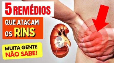 5 Remédios que ATACAM OS RINS - Todos DEVERIAM SABER!