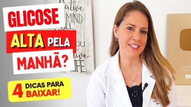 GLICOSE ALTA PELA MANHÃ? 4 DICAS para EVITAR O AÇÚCAR NO SANGUE ALTO (e Como Baixar!)