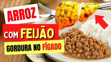 ARROZ COM FEIJÃO e GORDURA NO FÍGADO -  O que você PRECISA SABER!