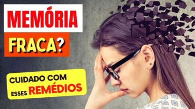 Esquecimento? Memória Fraca? REMÉDIOS QUE CAUSAM PERDA DE MEMÓRIA