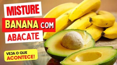 Misture BANANA e ABACATE e Veja O QUE ACONTECE com Você! (USE ASSIM)