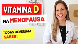 VITAMINA D na MENOPAUSA - Todas DEVERIAM SABER!