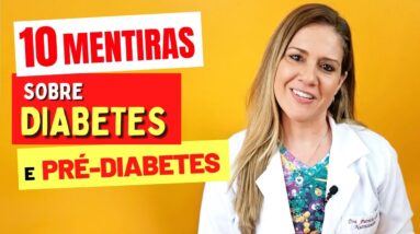 10 Maiores MENTIRAS sobre DIABETES, AÇÚCAR ALTO NO SANGUE e PRÉ-DIABETES