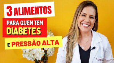 3 ALIMENTOS para quem tem DIABETES E PRESSÃO ALTA (e Como Usar!)