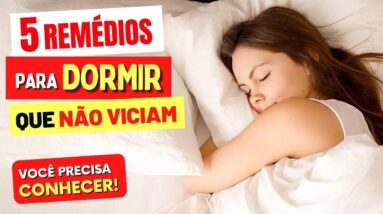 5 REMÉDIOS PARA DORMIR QUE NÃO VICIAM - Você Precisa Conhecer!