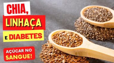 CHIA, LINHAÇA, DIABETES e AÇÚCAR NO SANGUE - O que você PRECISA SABER!