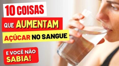 10 Coisas que Aumentam o AÇÚCAR NO SANGUE SEM SER COMIDA e você NÃO SABIA!