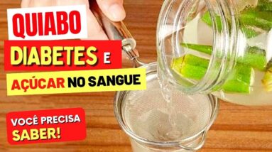 QUIABO, DIABETES e AÇÚCAR NO SANGUE - O que você PRECISA SABER!