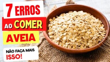 7 ERROS ao COMER AVEIA - NÃO FAÇA MAIS ISSO!