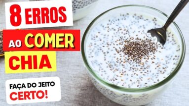 8 ERROS ao COMER CHIA - NÃO FAÇA MAIS ISSO!