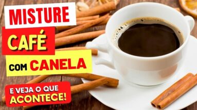 Misture CAFÉ e CANELA e Veja o que ACONTECE com Você! (USE ASSIM)