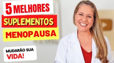 MENOPAUSA: 5 Suplementos Que Mudarão Sua Vida!