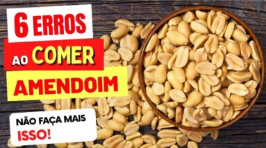 6 ERROS ao COMER AMENDOIM - NÃO FAÇA MAIS ISSO! (A maioria das pessoas não sabe)