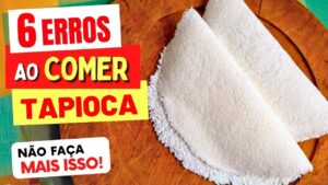 6 ERROS ao COMER TAPIOCA - NÃO FAÇA MAIS ISSO! (A maioria das pessoas não sabe)