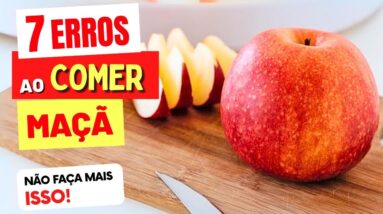 7 ERROS ao COMER MAÇÃ - NÃO FAÇA MAIS ISSO!