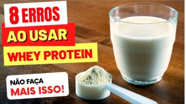 8 ERROS ao USAR WHEY PROTEIN - NÃO FAÇA MAIS ISSO!