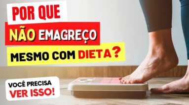 Por que NÃO EMAGREÇO mesmo com DIETA de POUCAS CALORIAS?