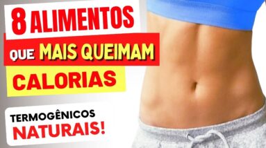 8 ALIMENTOS que MAIS QUEIMAM CALORIAS (Termogênicos Naturais) e Como Usar