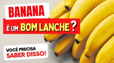 1 BANANA é um BOM LANCHE? O que você PRECISA SABER!